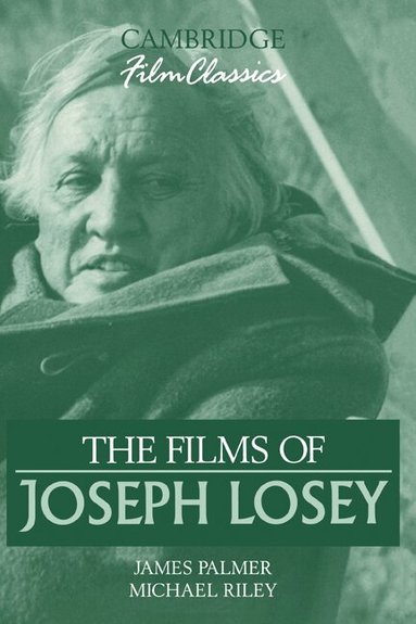 James Palmer, Michael Riley - The Films of Joseph Losey, Inbunden