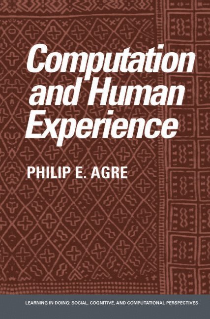 Philip E. Agre, San Diego) Agre, Philip E. (University of California, Roy Pea, John Seely Brown - Computation and Human Experience, Inbunden