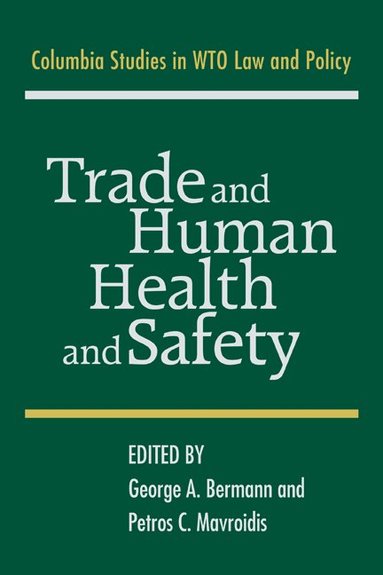 George A. Bermann, Petros C. Mavroidis - Trade and Human Health and Safety, Häftad