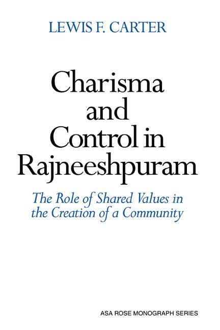 Lewis F. Carter, Ernest Q. Campbell - Charisma and Control in Rajneeshpuram: A Community Without Shared Values, Inbunden