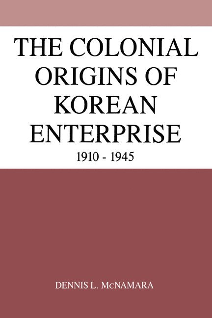 The Colonial Origins of Korean Enterprise 1