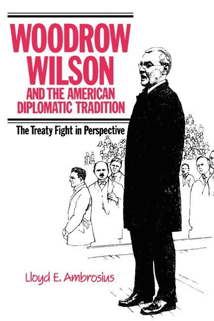 Woodrow Wilson and the American Diplomatic Tradition 1