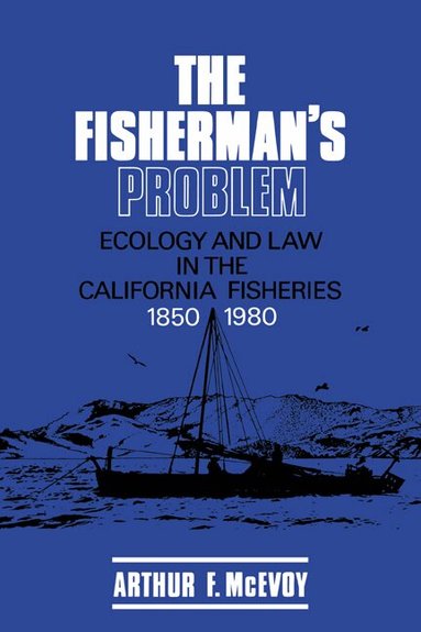 Arthur F. McEvoy, Donald Worster, Alfred W. Crosby - The Fisherman's Problem, Häftad