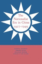 The Nationalist Era in China, 1927-1949 1