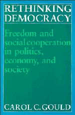 Carol C. Gould - Rethinking Democracy:Freedom and Social Co-operation in Politics, Economy, and Society, Häftad