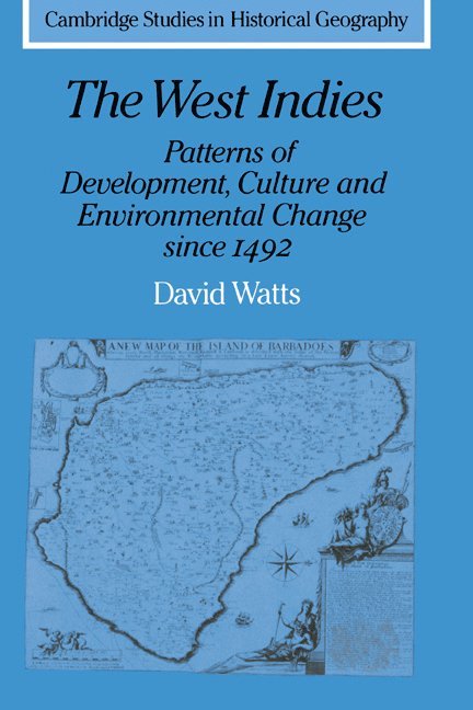 The West Indies: Patterns of Development, Culture and Environmental Change since 1492