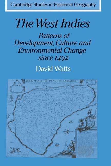 The West Indies: Patterns of Development, Culture and Environmental Change since 1492 1