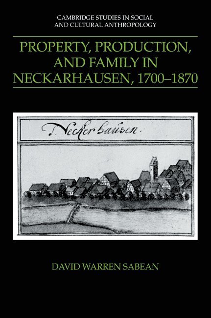 David Warren Sabean, Sabean David Warren, Meyer Fortes - Property, Production, and Family in Neckarhausen, 1700–1870, Häftad