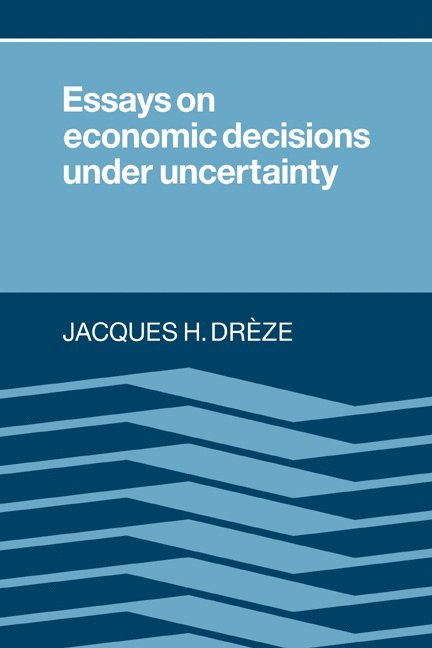 Essays on Economic Decisions under Uncertainty 1