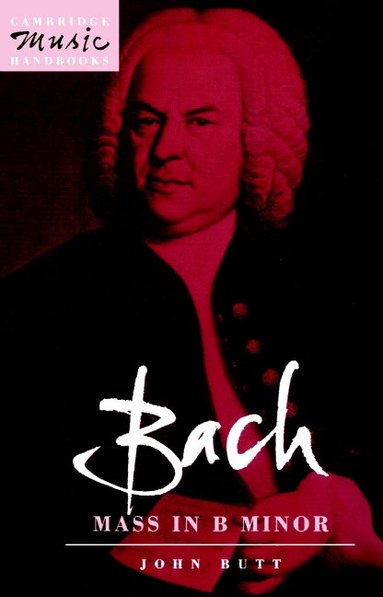 John Butt, Julian Rushton - Bach: Mass in B Minor, Häftad