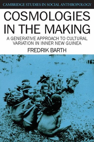 Fredrik Barth - Cosmologies in the Making, Häftad