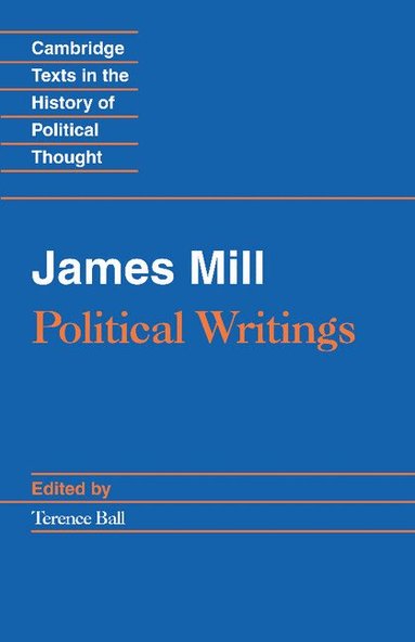 James Mill, Terence Ball - James Mill: Political Writings, Häftad