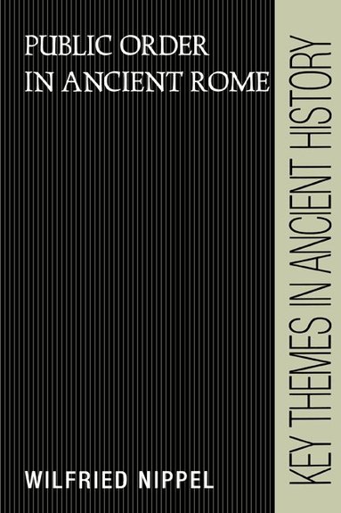 Wilfried Nippel, P. A. Cartledge, P. D. A. Garnsey - Public Order in Ancient Rome, Häftad