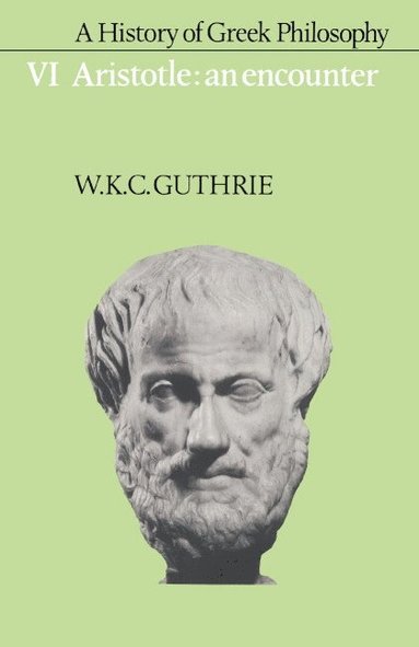 bokomslag A History of Greek Philosophy: Volume 6, Aristotle: An Encounter