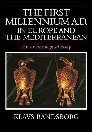 Klavs Randsborg - The First Millennium AD in Europe and the Mediterranean, Häftad