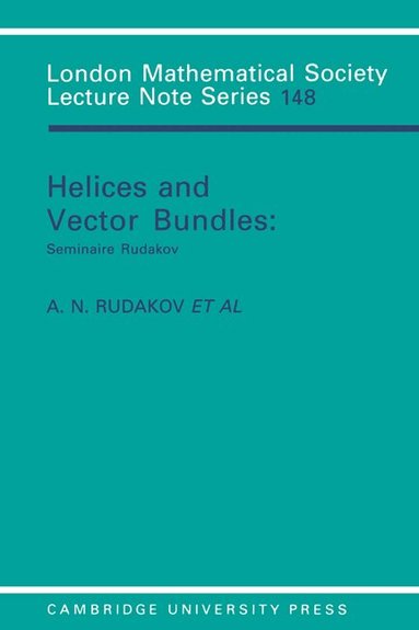 A. N. Rudakov, A. I. Bondal, A. N. Rudakov - Helices and Vector Bundles, Häftad