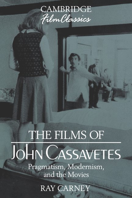 Ray (Boston University) Carney, Raymond Carney, Ray Carney - The Films of John Cassavetes, Häftad