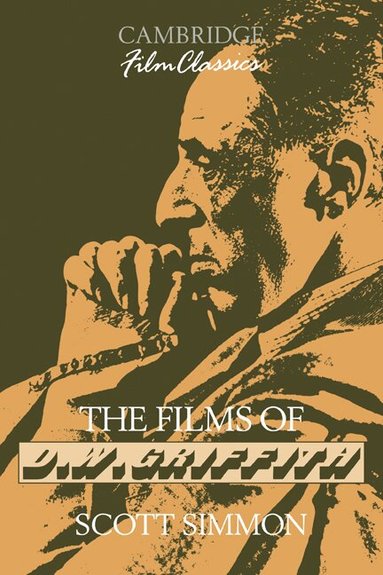 Scott Simmon, Raymond Carney - The Films of D. W. Griffith, Häftad