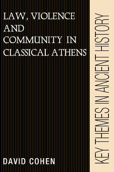 David Cohen, P. A. Cartledge, P. D. A. Garnsey - Law, Violence, and Community in Classical Athens, Häftad