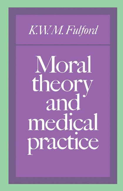 Moral Theory and Medical Practice 1