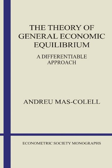 Andreu Mas-Colell - The Theory of General Economic Equilibrium, Häftad