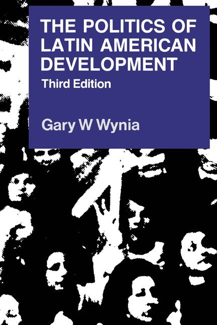 Gary W. Wynia, Minnesota) Wynia, Gary W. (Carleton College - The Politics of Latin American Development, Häftad