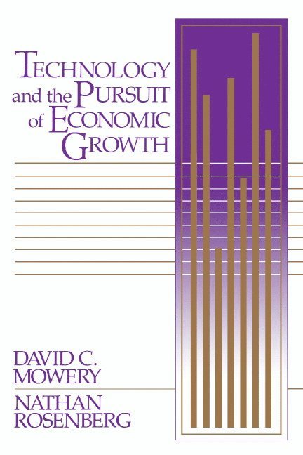 Berkeley) Mowery, David C. (University of California, California) Rosenberg, Nathan (Stanford University, David C. Mowery, Nathan Rosenberg, Mowery David C. - Technology and the Pursuit of Economic Growth, Häftad