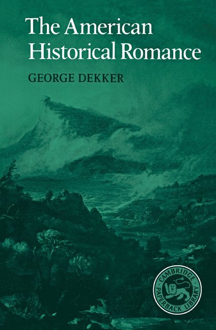 George Dekker, Albert Gelpi, Ross Posnock - The American Historical Romance, Häftad