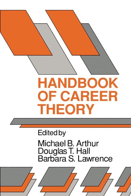 Michael B. Arthur, Douglas T. Hall, Barbara S. Lawrence - Handbook of Career Theory, Häftad