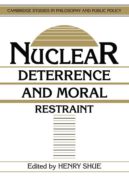 Nuclear Deterrence and Moral Restraint 1