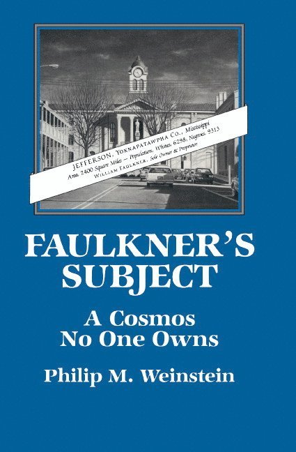 Pennsylvania) Weinstein, Philip M. (Swarthmore College, Philip M. Weinstein, Albert Gelpi, Ross Posnock - Faulkner's Subject, Inbunden