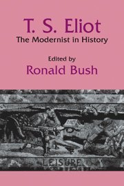 bokomslag T. S. Eliot: The Modernist in History