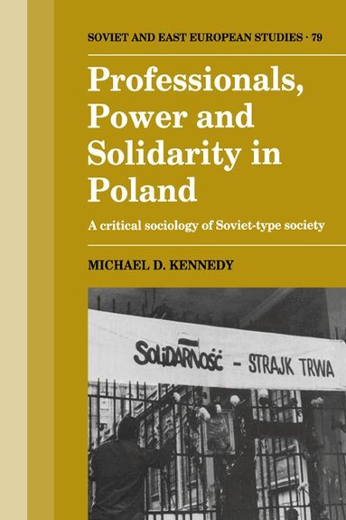 Michael D. Kennedy - Professionals, Power and Solidarity in Poland, Inbunden