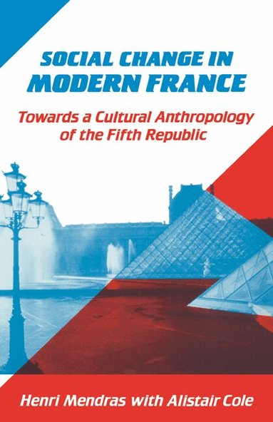 Henri Mendras, Alistair Cole - Social Change in Modern France, Inbunden