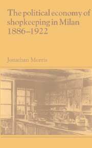Political Economy of Shopkeeping in Milan, 1886-1922 1
