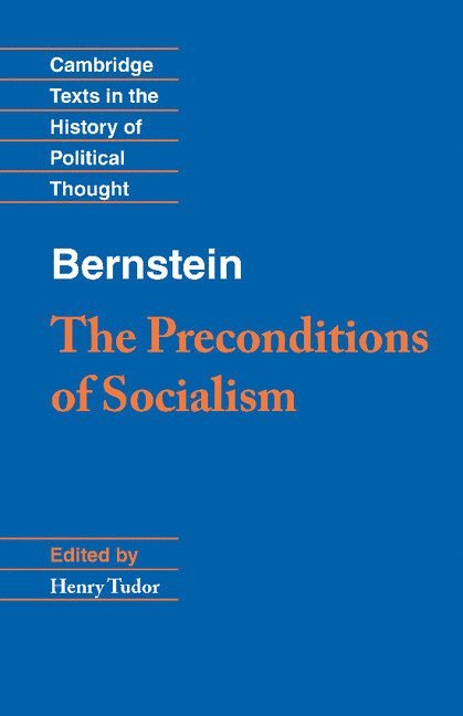 Eduard Bernstein, Henry Tudor, Henry (University of Durham) Tudor - Bernstein: The Preconditions of Socialism, Inbunden