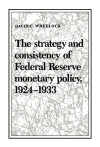 bokomslag The Strategy and Consistency of Federal Reserve Monetary Policy, 1924-1933