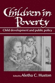 Aletha C. Huston, Aletha C. (University of Kansas) Huston - Children in Poverty, Inbunden