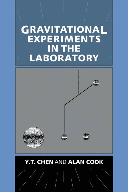 Y. T. Chen, Alan Cook, Y. T. (Universiti Malaya) Chen, Cambridge) Cook, Alan (Selwyn College - Gravitational Experiments in the Laboratory, Inbunden