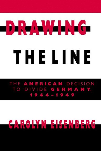 bokomslag Drawing the Line: The American Decision to Divide Germany, 1944 1949