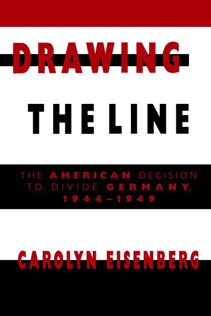Carolyn Woods Eisenberg, New York) Eisenberg, Carolyn Woods (Hofstra University, Carolyn Eisenberg - Drawing the Line, Inbunden
