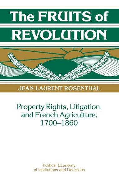 Jean-Laurent Rosenthal, Randall Calvert, Thrainn Eggertsson - The Fruits of Revolution, Inbunden