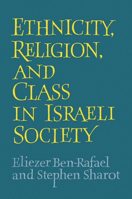 Ethnicity, Religion and Class in Israeli Society 1