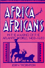 Africa and Africans in the Making of the Atlantic World, 1400-1680
