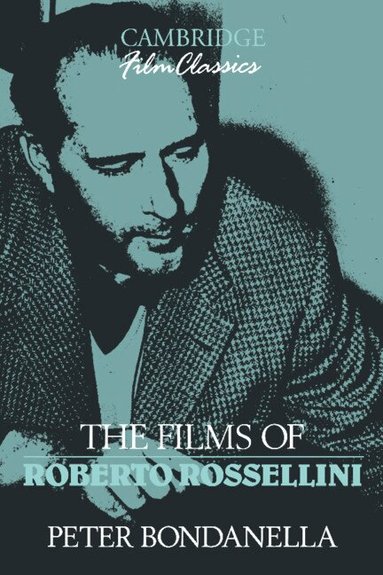 Peter Bondanella, Raymond Carney - The Films of Roberto Rossellini, Inbunden