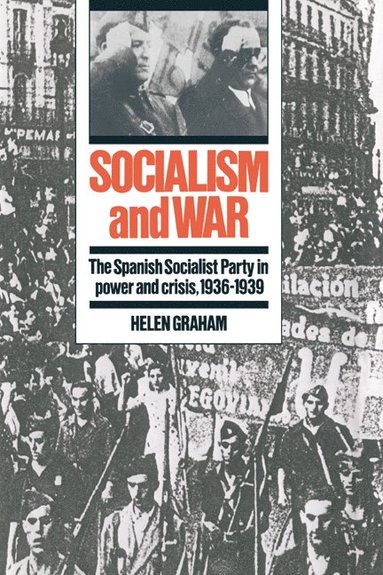 bokomslag Socialism and War: The Spanish Socialist Party in Power and Crisis, 1936 1939