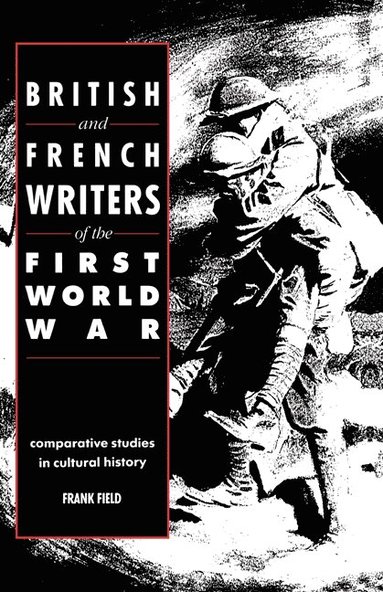 bokomslag British and French Writers of the First World War: Comparative Studies in Cultural History