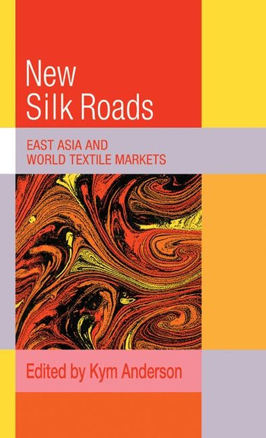 Kym Anderson - The New Silk Roads, Inbunden