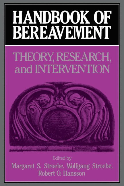 Margaret S. Stroebe, Wolfgang Stroebe, Robert O. Hansson, The Netherlands) Stroebe, Margaret S. (Universiteit Utrecht, The Netherlands) Stroebe, Wolfgang (Universiteit Utrecht, The Netherlands) Hansson, Robert O. (Universiteit Utrecht - Handbook of Bereavement, Inbunden