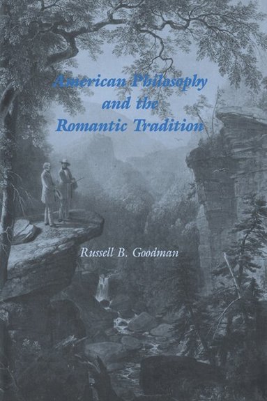 Russell B. Goodman, Albert Gelpi, Ross Posnock - American Philosophy and the Romantic Tradition, Inbunden